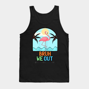 Cute End Of School Year Teacher Summer Bruh We Out Teachers Tank Top